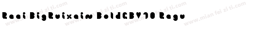 Reei BigRuixain BoldGBV10 Regular字体转换